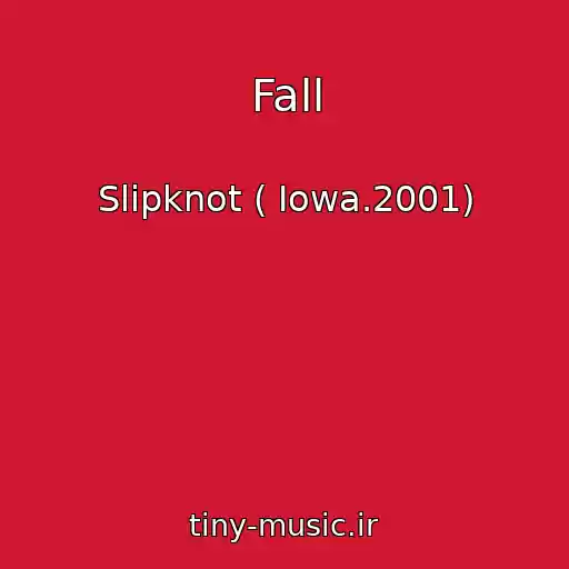 کاور آهنگ Fall از Slipknot ( Iowa.2001)