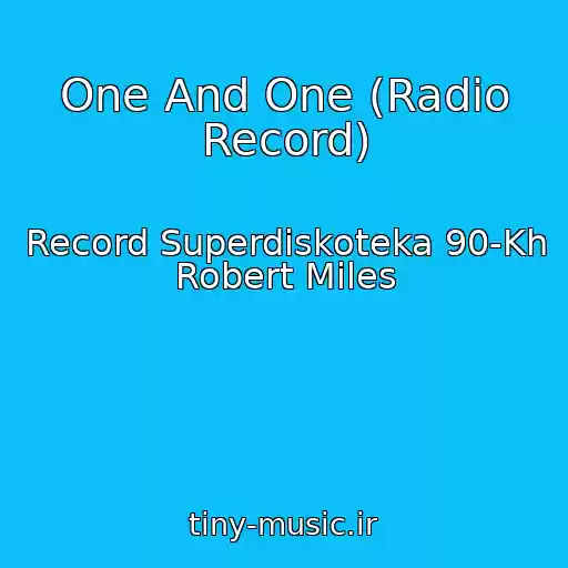 کاور آهنگ One And One (Radio Record) از Record Superdiskoteka 90-Kh Robert Miles