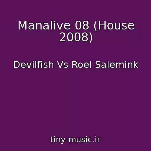 کاور آهنگ Manalive 08 (House 2008) از Devilfish Vs Roel Salemink