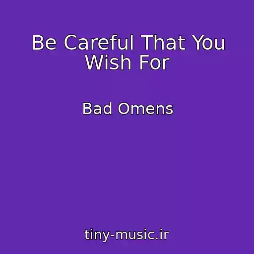 کاور آهنگ Be Careful That You Wish For از Bad Omens