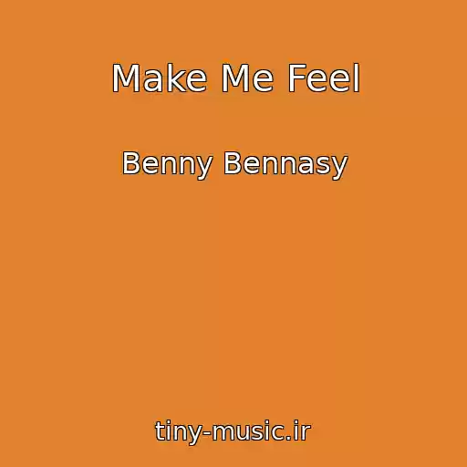 کاور آهنگ Make Me Feel از Benny Bennasy