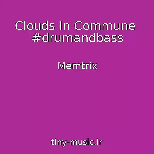کاور آهنگ Clouds In Commune  #drumandbass از Memtrix