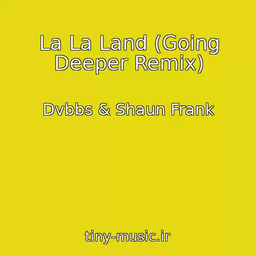 کاور آهنگ La La Land (Going Deeper Remix) از Dvbbs & Shaun Frank