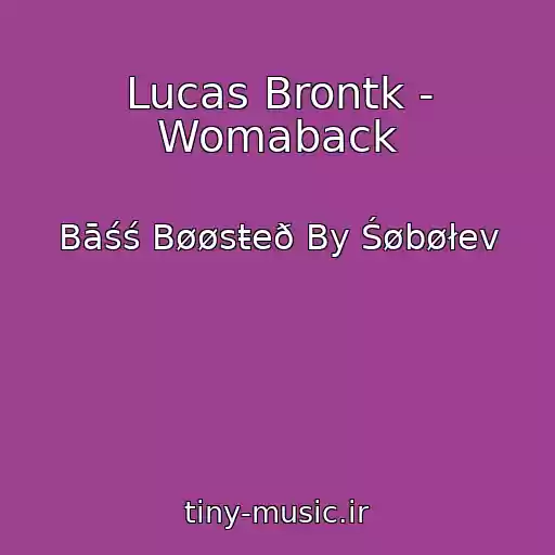 کاور آهنگ Lucas Brontk - Womaback از Bāśś Bøøsŧeð By Śøbøłev