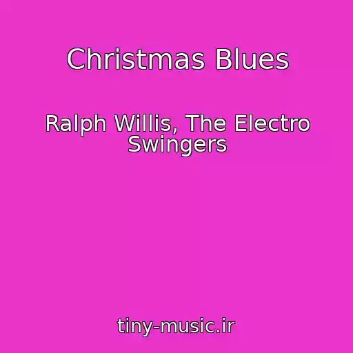 کاور آهنگ Christmas Blues از Ralph Willis, The Electro Swingers