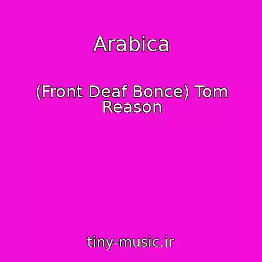 کاور آهنگ Arabica از (Front Deaf Bonce) Tom Reason