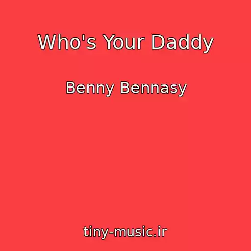 کاور آهنگ Who's Your Daddy از Benny Bennasy