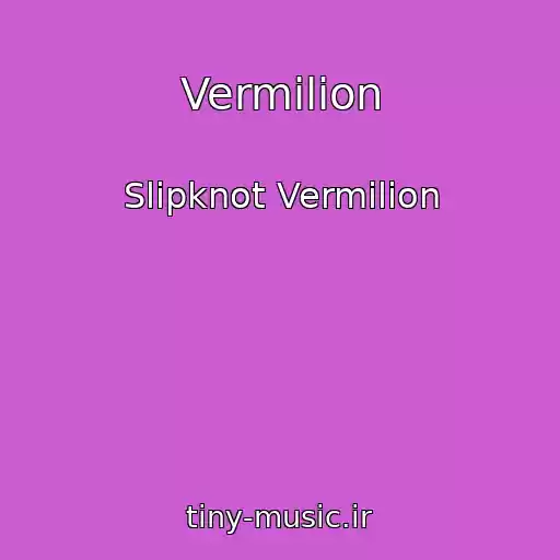 کاور آهنگ Vermilion از Slipknot Vermilion