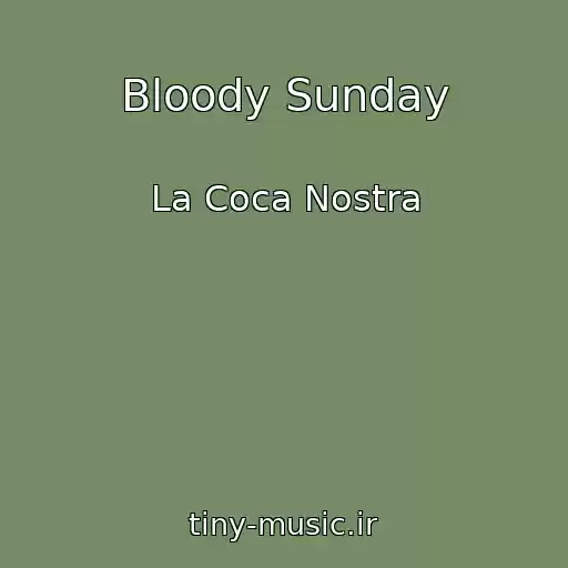 کاور آهنگ Bloody Sunday از La Coca Nostra