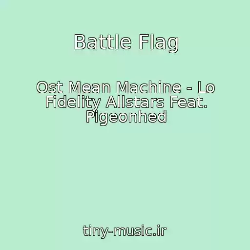 کاور آهنگ Battle Flag از Ost Mean Machine - Lo Fidelity Allstars Feat. Pigeonhed