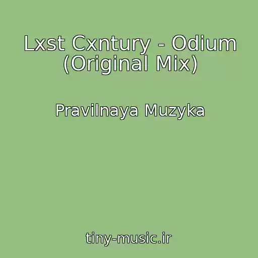 کاور آهنگ Lxst Cxntury - Odium (Original Mix) از Pravilnaya Muzyka