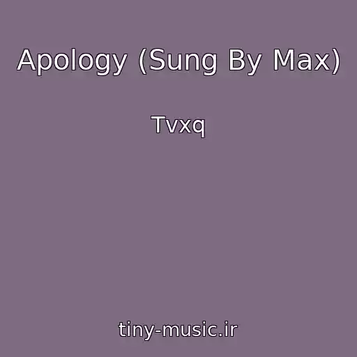 کاور آهنگ Apology (Sung By Max) از Tvxq