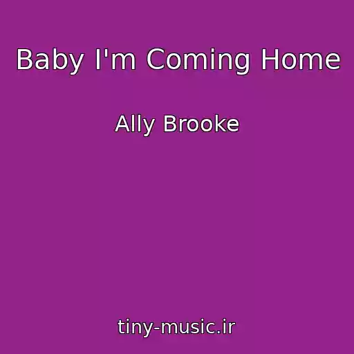 کاور آهنگ Baby I'm Coming Home از Ally Brooke