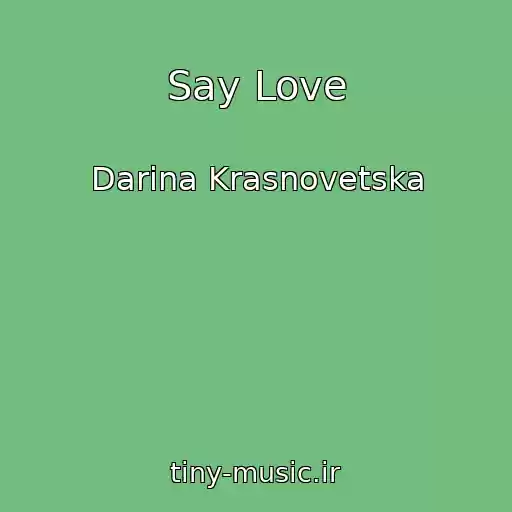 کاور آهنگ Say Love از Darina Krasnovetska