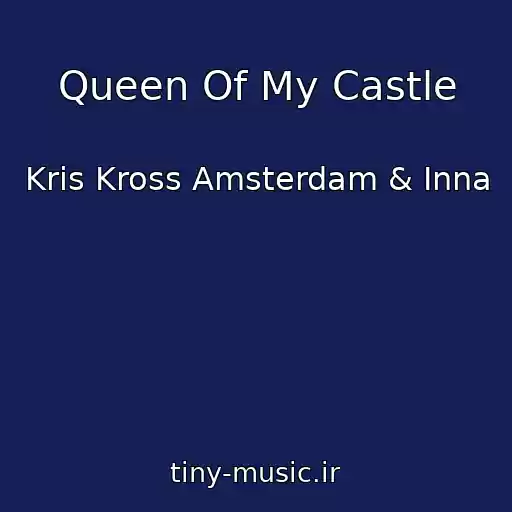 کاور آهنگ Queen Of My Castle از Kris Kross Amsterdam & Inna
