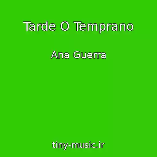 کاور آهنگ Tarde O Temprano از Ana Guerra