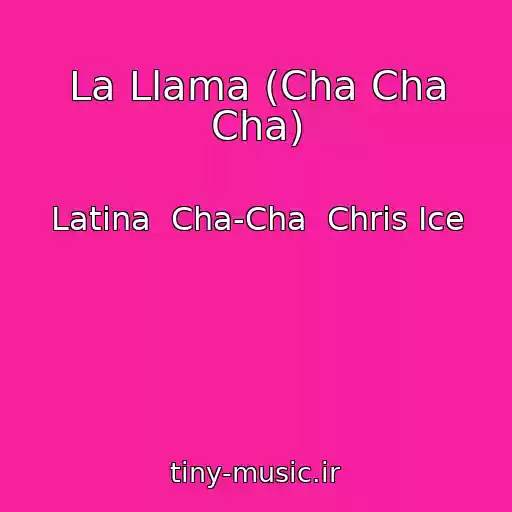 کاور آهنگ La Llama (Cha Cha Cha) از Latina  Cha-Cha  Chris Ice