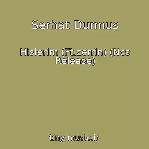 کاور آهنگ Serhat Durmus از Hislerim (Ft.zerrin) (Ncs Release)