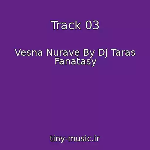 کاور آهنگ Track 03 از Vesna Nurave By Dj Taras Fanatasy