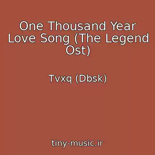 کاور آهنگ One Thousand Year Love Song (The Legend Ost) از Tvxq (Dbsk)