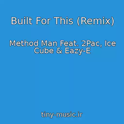 کاور آهنگ Built For This (Remix) از Method Man Feat. 2Pac, Ice Cube & Eazy-E