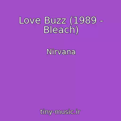 کاور آهنگ Love Buzz (1989 - Bleach) از Nirvana