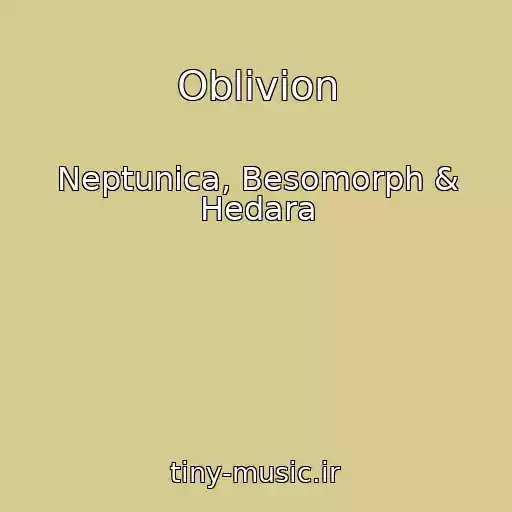 کاور آهنگ Oblivion از Neptunica, Besomorph & Hedara