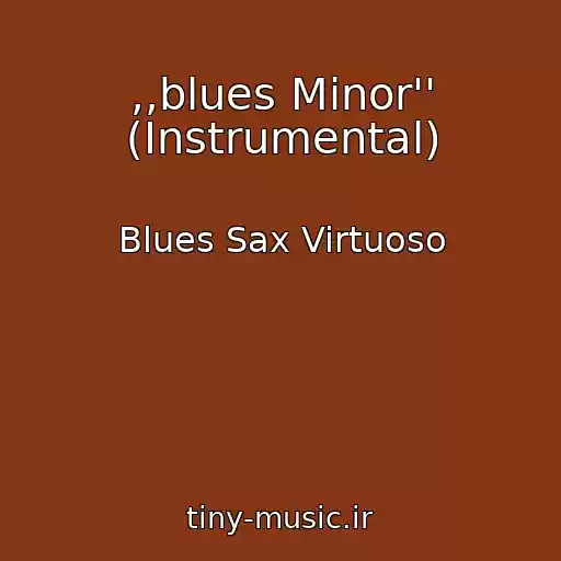 کاور آهنگ ,,blues Minor'' (Instrumental) از Blues Sax Virtuoso