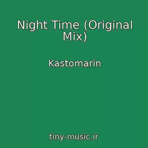 کاور آهنگ Night Time (Original Mix) از Kastomarin