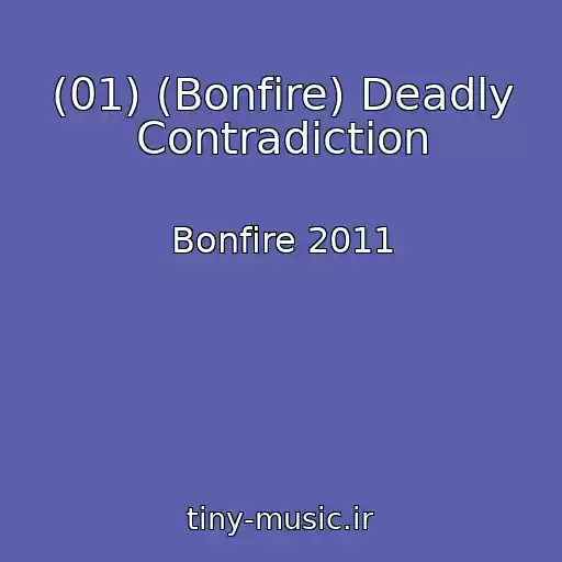 کاور آهنگ (01) (Bonfire) Deadly Contradiction از Bonfire 2011