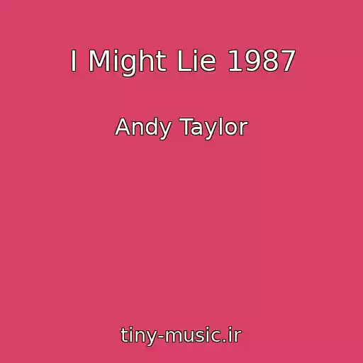 کاور آهنگ I Might Lie 1987 از Andy Taylor