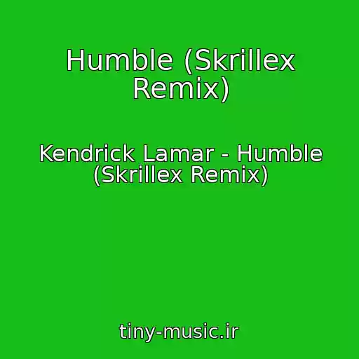 کاور آهنگ Humble (Skrillex Remix) از Kendrick Lamar - Humble (Skrillex Remix)
