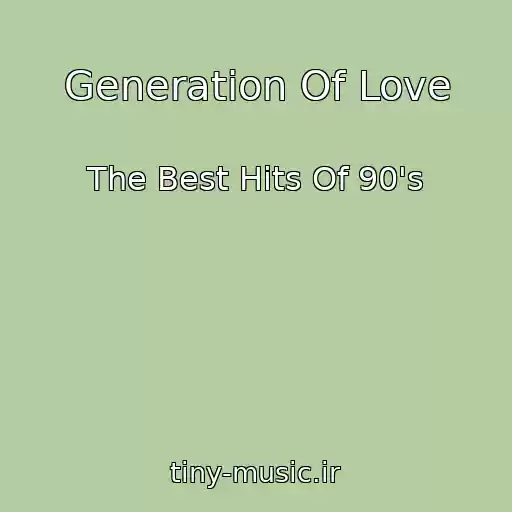 کاور آهنگ Generation Of Love از The Best Hits Of 90's