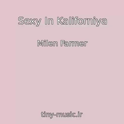 کاور آهنگ Sexy In Kaliforniya از Milen Farmer