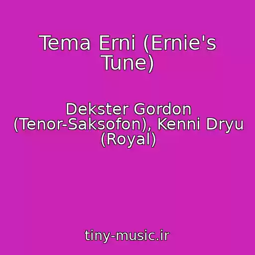 کاور آهنگ Tema Erni (Ernie's Tune) از Dekster Gordon (Tenor-Saksofon), Kenni Dryu (Royal)