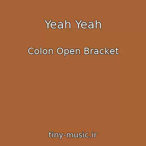 کاور آهنگ Yeah Yeah از Colon Open Bracket