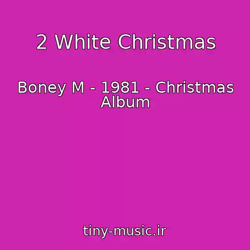 کاور آهنگ 2 White Christmas از Boney M - 1981 - Christmas Album