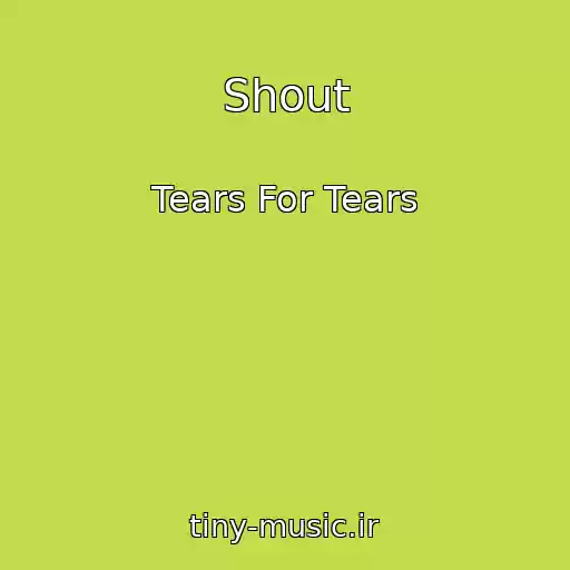 کاور آهنگ Shout از Tears For Tears
