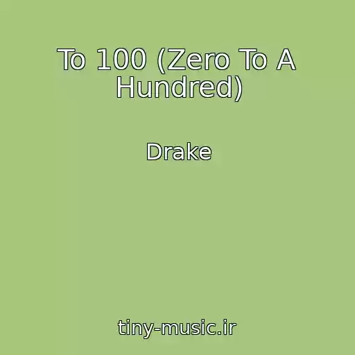 کاور آهنگ 0 To 100 (Zero To A Hundred) از Drake