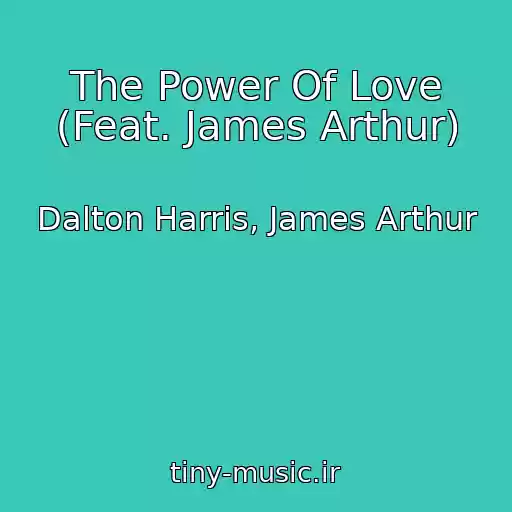 کاور آهنگ The Power Of Love (Feat. James Arthur) از Dalton Harris, James Arthur