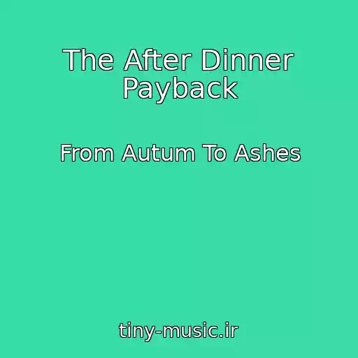 کاور آهنگ The After Dinner Payback از From Autum To Ashes
