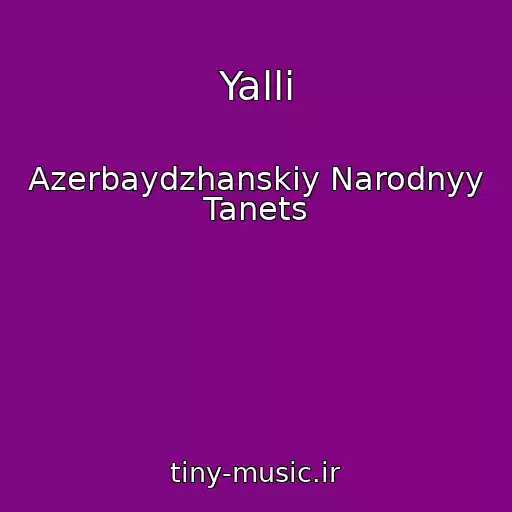کاور آهنگ Yalli از Azerbaydzhanskiy Narodnyy Tanets