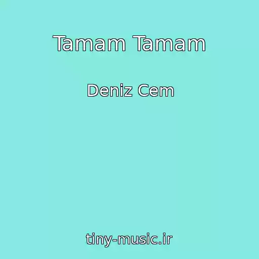 کاور آهنگ Tamam Tamam از Deniz Cem