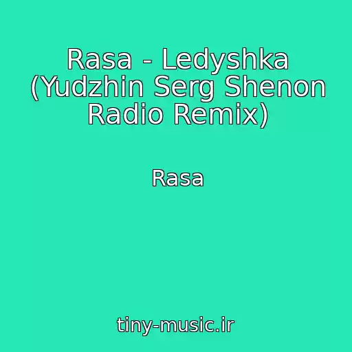کاور آهنگ Rasa - Ledyshka (Yudzhin Serg Shenon Radio Remix) از Rasa