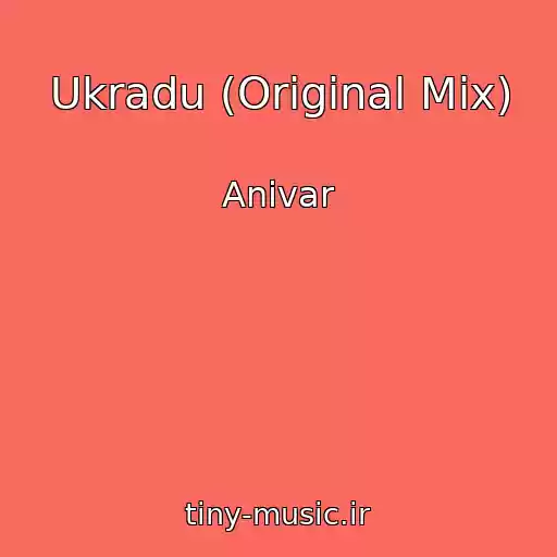 کاور آهنگ Ukradu (Original Mix) از Anivar