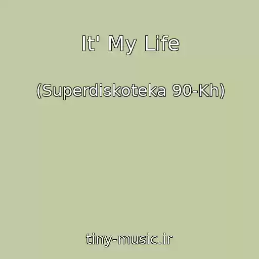 کاور آهنگ It' My Life از (Superdiskoteka 90-Kh)
