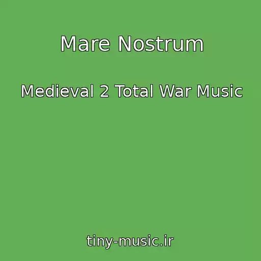 کاور آهنگ Mare Nostrum از Medieval 2 Total War Music