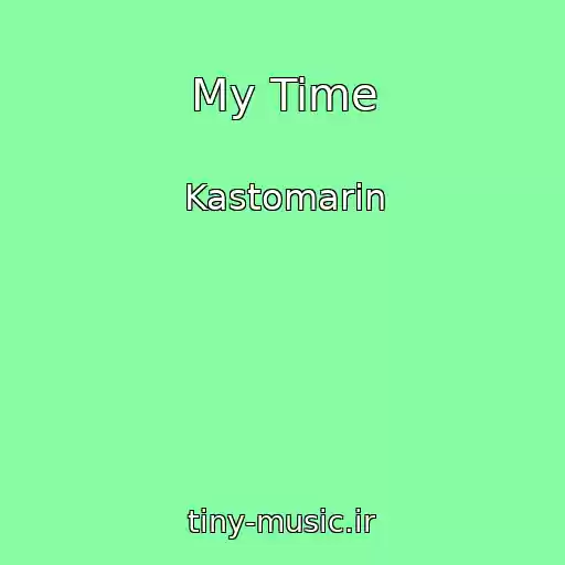 کاور آهنگ My Time از Kastomarin