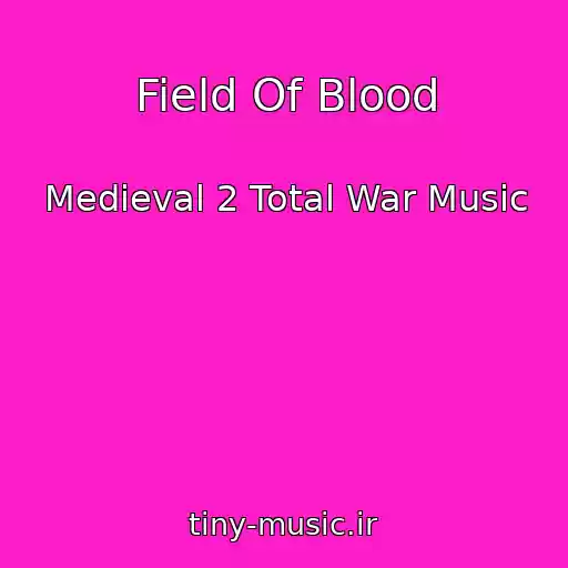 کاور آهنگ Field Of Blood از Medieval 2 Total War Music