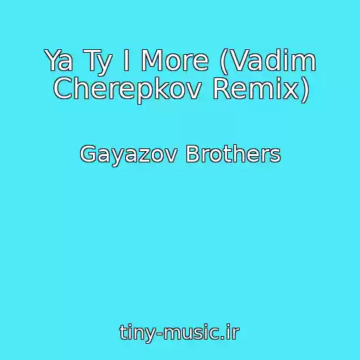 کاور آهنگ Ya Ty I More (Vadim Cherepkov Remix) از Gayazov Brothers